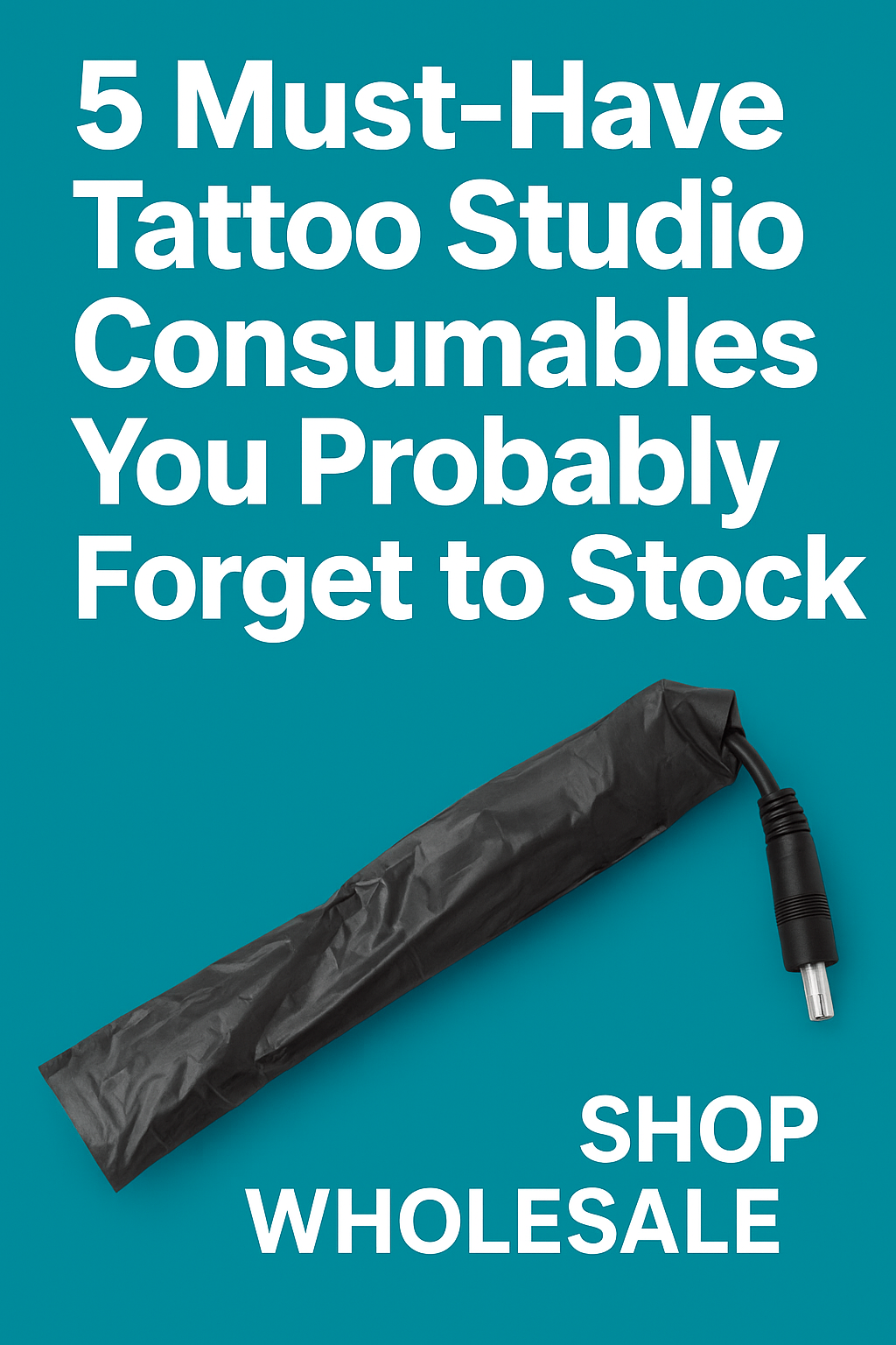 Five must-have tattoo studio consumables with clip cord sleeve on teal background, wholesale tattoo supplies promotion.