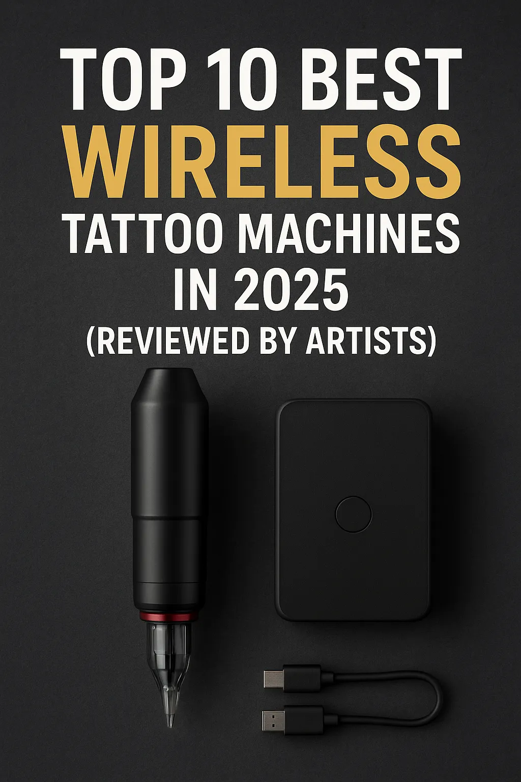 A black wireless tattoo machine pen kit with power supply and cable on a dark background, featuring the text “Top 10 Best Wireless Tattoo Machines in 2025 (Reviewed by Artists)